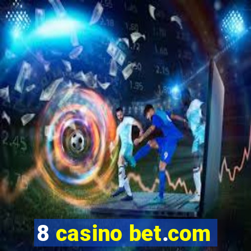 8 casino bet.com